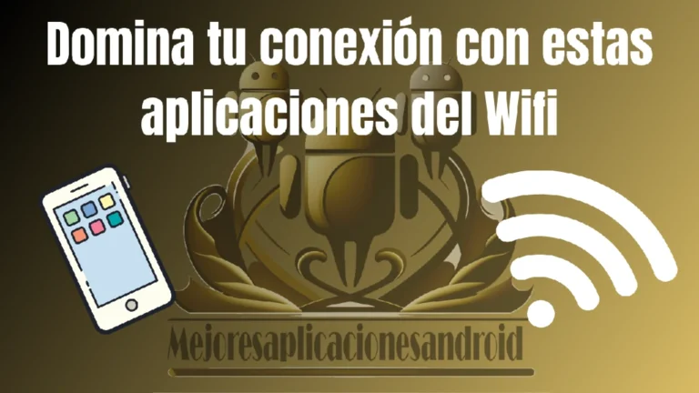 Domina tu conexión con estas aplicaciones del Wifi